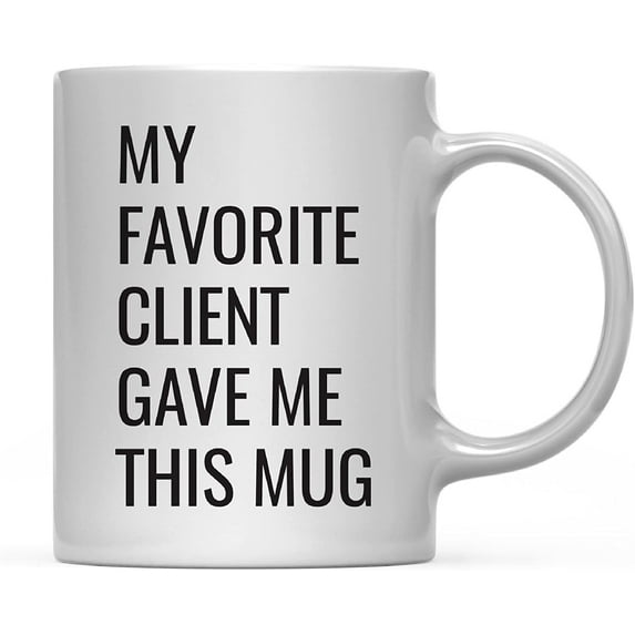 CTDream 11oz. Funny Coffee Mug Gag Gift, My Favorite Client Gave Me This Mug, 1-Pack, Real Estate Agent Broker Social Worker Lawyer Attorney Birthday Christmas Sarcastic Humor Gift Ideas
