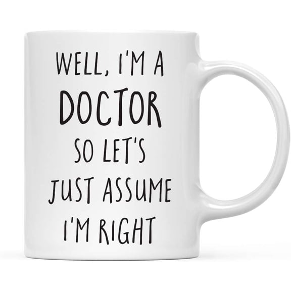 CTDream 11oz. Graduation Coffee Mug Gift, Well, I'm a Doctor So Let's Just Assume I'm Right, 1-Pack, Includes Gift Box, Cups for Graduates School Students of Class of 2022, Grad Diploma