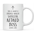 thumbnail image 1 of CTDream Funny 11oz. Ceramic Coffee Tea Mug Gift, This is What a Badass Ninja Superstar Retired Boss Looks Like, 1-Pack, Birthday Christmas Gift Retirement Ideas Coworker, 1 of 7