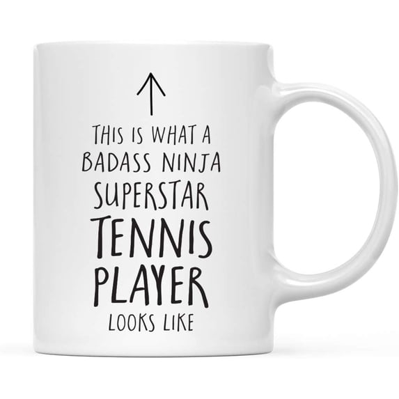 CTDream Funny 11oz. Ceramic Coffee Tea Mug Gift, This is What a Badass Ninja Superstar Tennis Player Looks Like, 1-Pack, Birthday Christmas Gift Ideas Coworker