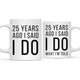 thumbnail image 1 of CTDream Funny 25th Wedding Anniversary 11oz. Couples Coffee Mug Gag Gift, 25 Years Ago I Said I Do, I Said I Do What I'm Told, 2-Pack with Gift Box for Husband Wife Parents, 1 of 7