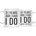 thumbnail image 1 of CTDream Funny 31st Wedding Anniversary 11oz. Couples Coffee Mug Gag Gift, 31 Years Ago I Said I Do, I Said I Do What I'm Told, 2-Pack with Gift Box for Husband Wife Parents, 1 of 7