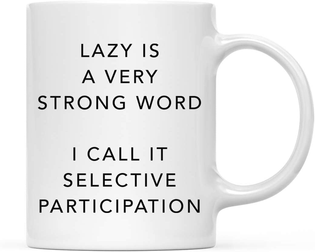 https://i5.walmartimages.com/seo/CTDream-Funny-Coworker-s-11oz-Coffee-Mug-Gift-Lazy-Is-A-Very-Strong-Word-I-Call-It-Selective-Participation-1-Pack-Novelty-Cup-Birthday-Christmas-Gift_5638c74a-00fd-4117-8004-920afbaa5183.559938784a866b5109692a4e7a449648.jpeg
