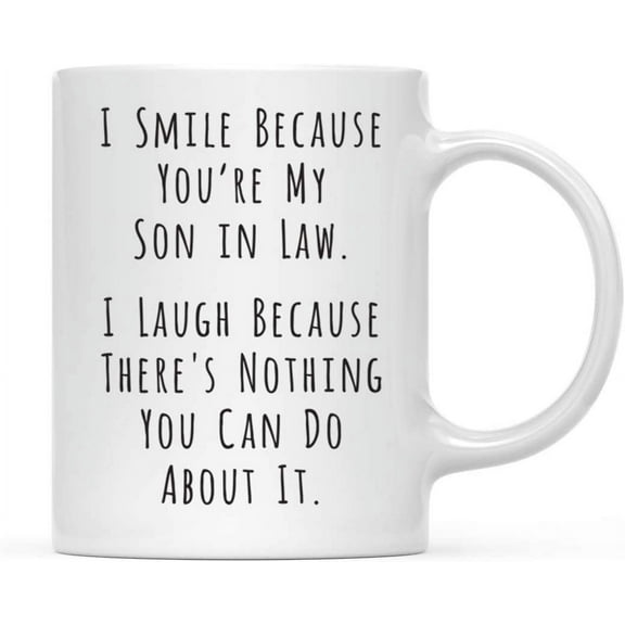 CTDream Funny Family 11oz. Coffee Mug, I Smile Because You're My Son in Law, I Laugh Because There's Nothing You Can Do About It, 1-Pack, Includes Gift Box, Christmas Birthday Gift Ideas