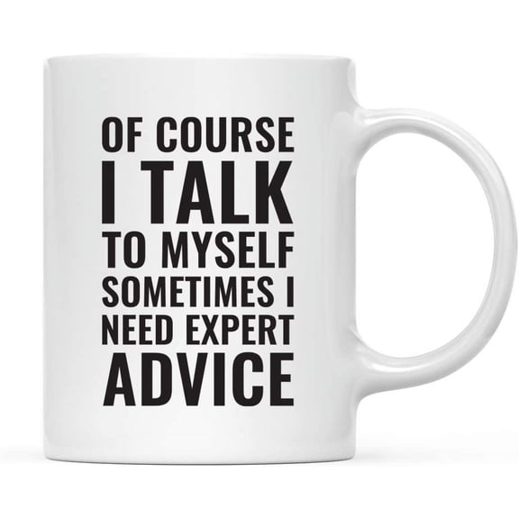 CTDream Funny Office Coffee Mug Gift Gift, Of Course I Talk To Myself. Sometimes I Need Expert Advice, 1-Pack, Co-Worker Boss Birthday Christmas Ideas