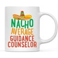 thumbnail image 1 of CTDream Funny Quirky 11oz. Ceramic Coffee Tea Mug Gag Gift, Nacho Average Guidance Counselor, 1-Pack, Spanish Themed Birthday Christmas Gift Ideas Coworker Him Her, Includes Gift Box, 1 of 7