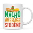thumbnail image 1 of CTDream Funny Quirky 11oz. Ceramic Coffee Tea Mug Gag Gift, Nacho Average Student, 1-Pack, Spanish Themed Birthday Christmas Gift Ideas Coworker Him Her, Includes Gift Box, 1 of 7