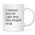 thumbnail image 1 of CTDream Funny Retirement 11oz. Coffee Mug Gift, I Retired and All I Got was This Stupid Mug, 1-Pack, Novelty Cup Gifts Ideas for Him Her Coworker Employee Boss, 1 of 7