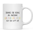 thumbnail image 1 of CTDream Funny Rude 11oz. Ceramic Coffee Tea Mug Gift, Colorful Thanks For Being An Awesome Grandaughter Keep That Sht Up, 1-Pack, for Her, Birthday Christmas Ideas, Family, Includes Gift Box, 1 of 7