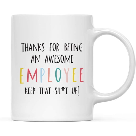 CTDream Funny Rude 11oz. Ceramic Coffee Tea Mug Gift, Colorful Thanks For Being An Awesome Employee Keep That Sht Up, 1-Pack, for Her, Birthday Christmas Ideas, Includes Gift Box