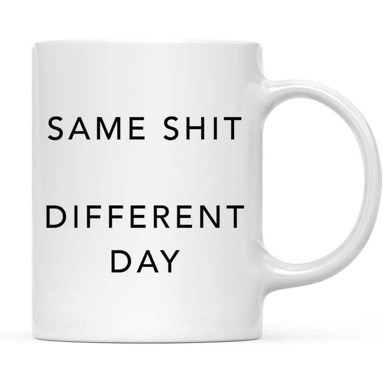 https://i5.walmartimages.com/seo/CTDream-Funny-Rude-Coworker-s-11oz-Coffee-Mug-Gift-Same-Shit-Different-Day-1-Pack-Novelty-Cup-Birthday-Christmas-Gift-Ideas-for-Him-Her_9f9a1aac-cc59-4f46-92a2-d9b417954825.6088c7aee178553e60c1a2c52d2abc6d.jpeg?odnHeight=768&odnWidth=768&odnBg=FFFFFF