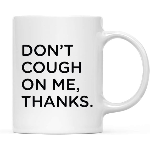 CTDream Funny Self Isolation Social Distancing 11oz. Ceramic Coffee Tea Mug Gift, Don't Cough On Me Thanks., 1-Pack, Birthday Christmas Stay at Home Gift Ideas