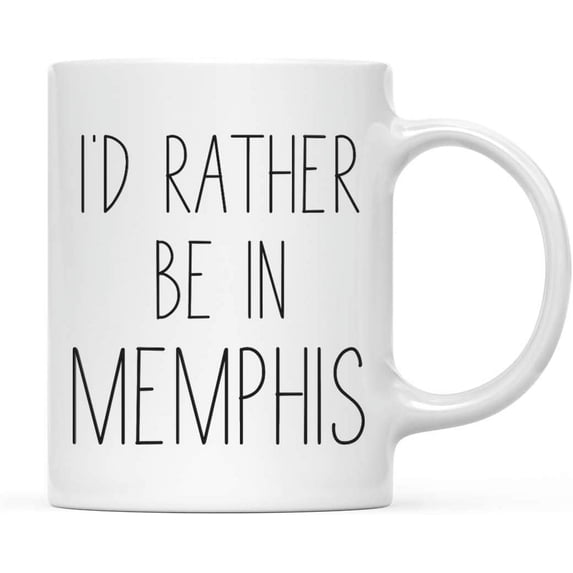 CTDream U.S. City 11oz. Coffee Mug Gift, I'd Rather Be in Memphis, Tennessee, 1-Pack, Long Distance College Going Away Study Abroad Birthday Christmas Gifts