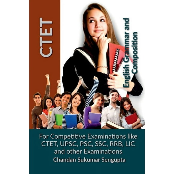 CTET English Grammar and Composition: For Competitive Examinations like CTET, UPSC, PSC, SSC, RRB, LIC and other Examina, (Paperback)