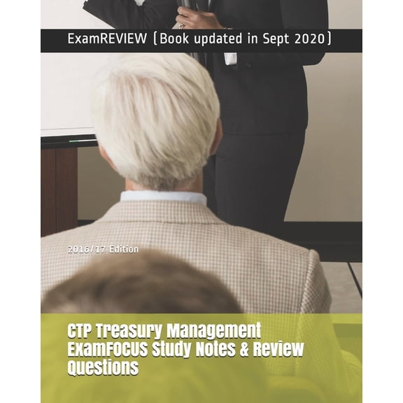 CTP Treasury Management ExamFOCUS Study Notes & Review Questions 2016/17 Edition (Paperback)