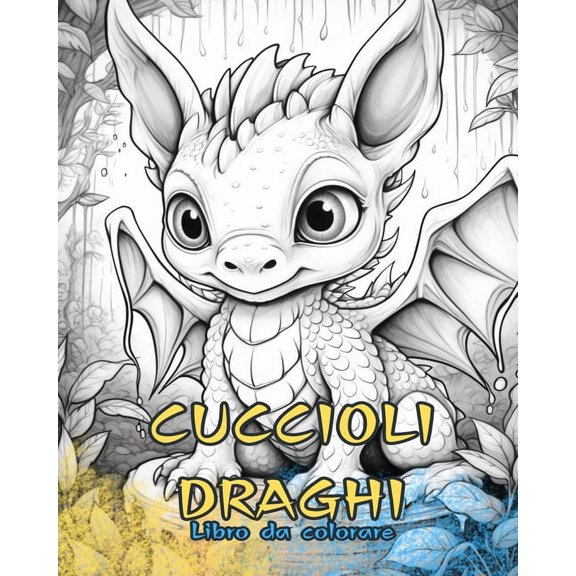 CUCCIOLI DRAGHI Libro da colorare: Disegni carini per bambini e adulti da colorare e divertirsi., (Paperback)