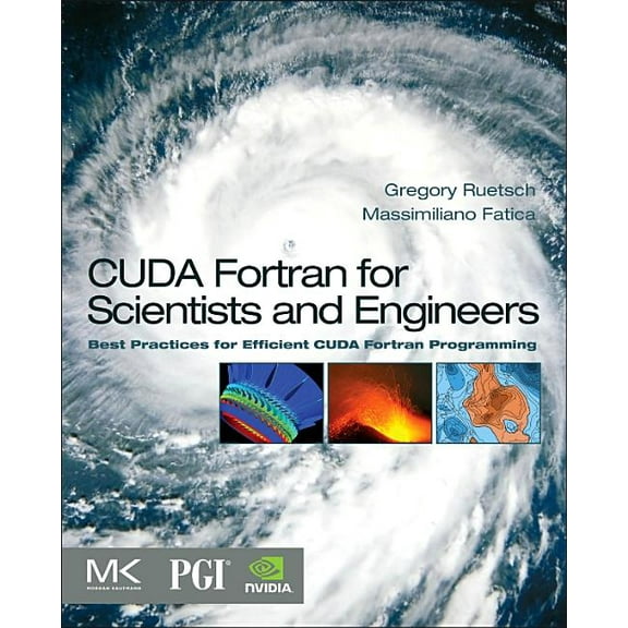 CUDA Fortran for Scientists and Engineers: Best Practices for Efficient CUDA Fortran Programming, (Paperback)