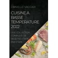 thumbnail image 1 of Cuisine a Basse Temperature 2022: Une Collection Complete de Recettes Etape Par Etape, (Paperback), 1 of 1