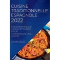 thumbnail image 1 of Cuisine Traditionnelle Espagnole 2022: OrdonnancesdÃ©licieux Et Simple Pour Surprendre Vos InvitÃ©s, (Paperback), 1 of 1