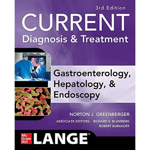 Pre-Owned Current Diagnosis & Treatment Gastroenterology, Hepatology, & Endoscopy, Third Edition (Paperback) 0071837728 9780071837729