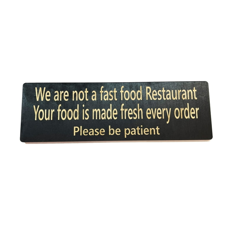 CUSTOM We are not a fast food restaurant please be patient Sign 11 X 3.5 CUSTOM We are not a fast food restaurant please be patient Sign 11 X 3.5