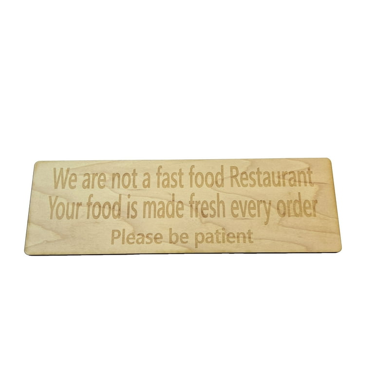 CUSTOM We are not a fast food restaurant please be patient Sign 11 X 3.5 CUSTOM We are not a fast food restaurant please be patient Sign 11 X 3.5