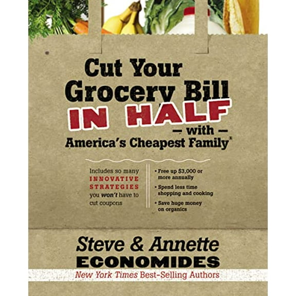Pre-Owned The Cut Your Grocery Bill in Half with America's Cheapest Family: Includes So Many Innovative Strategies You Won't Have to Cut Coupons (Paperback) 1400202833 9781400202836