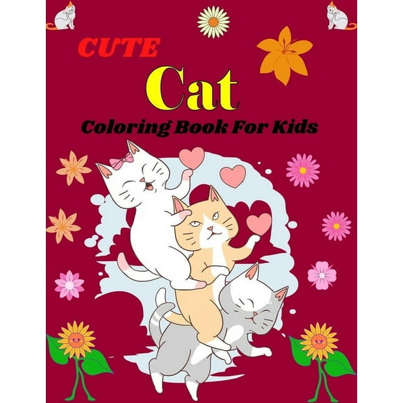 CUTE Cat Coloring Book For Kids: Fun Kids Coloring Book Featuring With Funny, Cute And Realistic Cat (Awesome gifts for Children's) (Paperback)