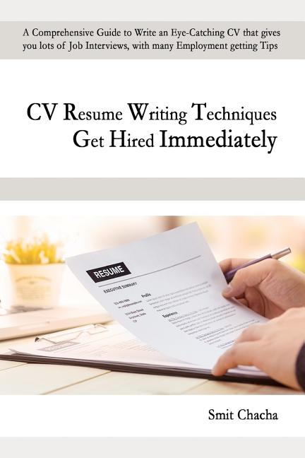 CV Resume Writing Techniques Get Hired Immediately: A comprehensive ...