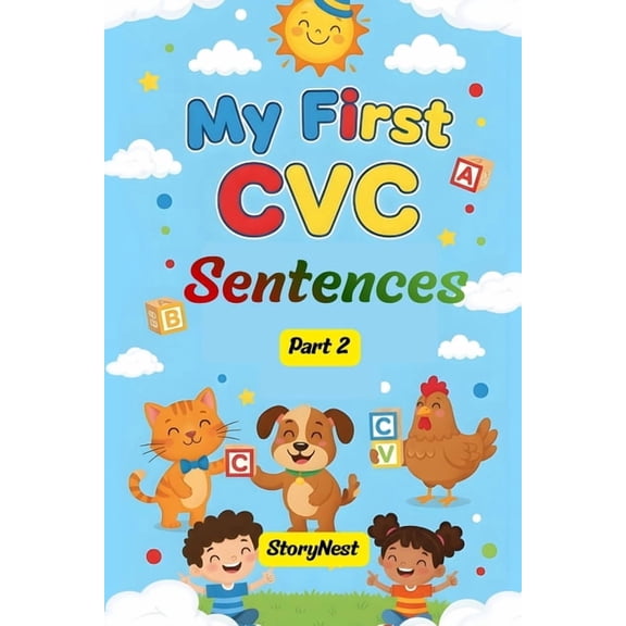 My First CVC Sentences CVC Sentences for Early Readers - Part 2: Fun Phonics Practice for Early Readers: Short Vowel CVC Sentences with Simple , Book 2, (Paperback)