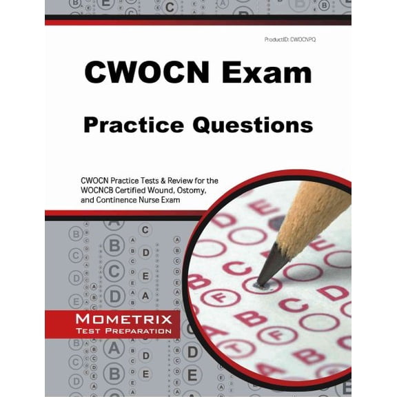 Mometrix Test Preparation: CWOCN Exam Practice Questions: CWOCN Practice Tests & Review for the WOCNCB Certified Wound, Ostomy, and Continence Nurse Exam (Paperback)