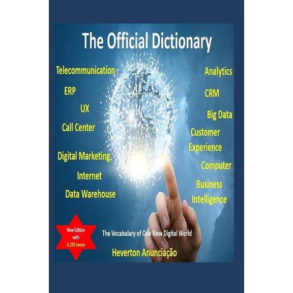 CX Trilogy: The Official Dictionary for ERP, CRM, UX, Business Intelligence, Data Warehouse, Analytics, Big Data, Customer Experience, Call Center and Digital Marketing (Paperback)