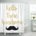 thumbnail image 1 of CYNLON Good Hello There Handsome Morning Gorgeous Gold Mustache Bathroom Decor Bath Shower Curtain 60x72 inch, 1 of 1