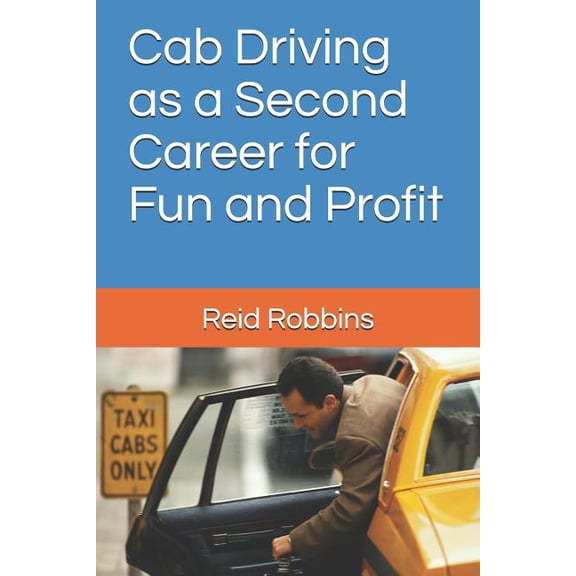 Cab Driving as a Second Career for Fun and Profit (Paperback)