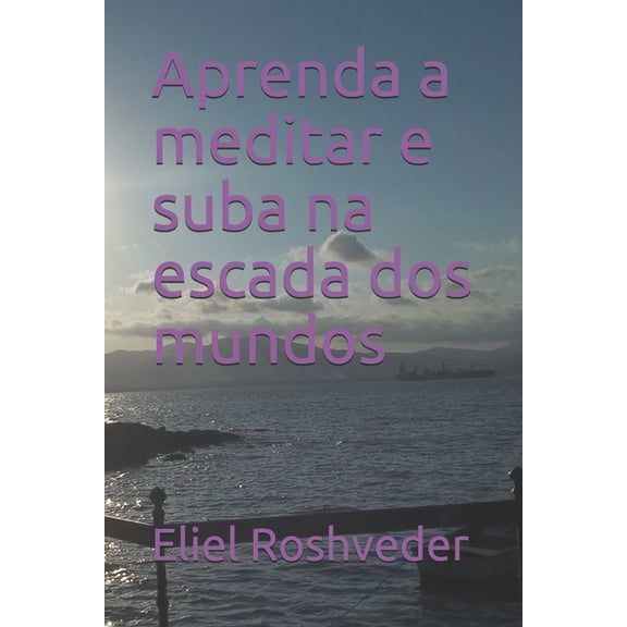 Cabala E Esoterismo Aprenda a meditar e suba na escada dos mundos, Book 2, (Paperback)