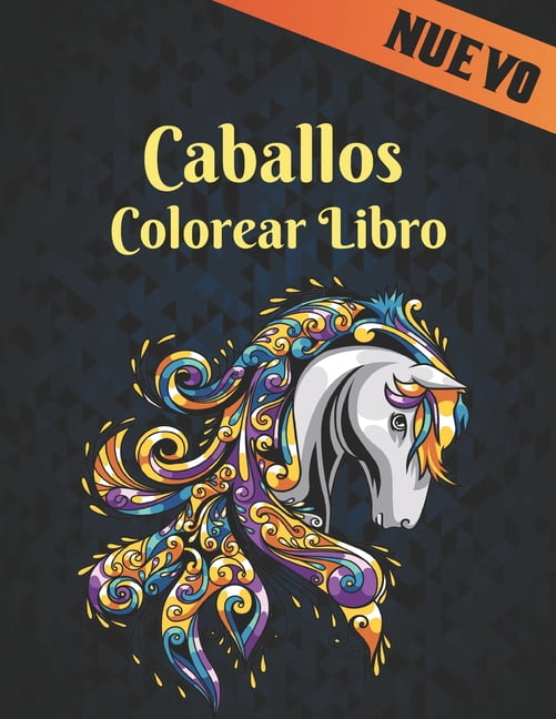 Caballos Libro Colorear Nuevo: Libro de Colorear Caballo para Aliviar el Estrés 50 Diseños de Caballos de una cara Libro Colorear Caballos 100 Páginas Diseños de Caballos para Aliviar el Estrés y Rela