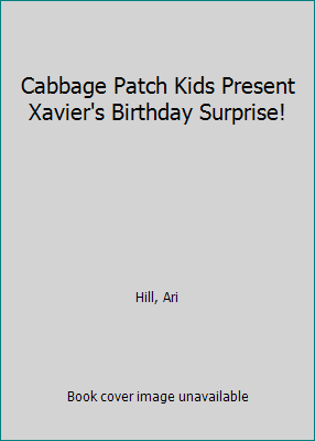 Pre-Owned Cabbage Patch Kids Present Xavier's Birthday Surprise! (Hardcover) 0307021653 9780307021656