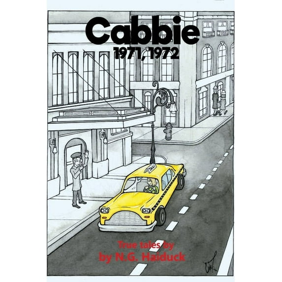 Cabbie: New York City 1971,1972 True Tales by N.G. Haiduck (Paperback)