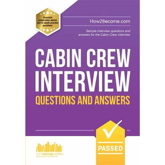 Cabin Crew Interview Questions and Answers: Sample interview questions and answers for the Cabin Crew interview (Paperback)