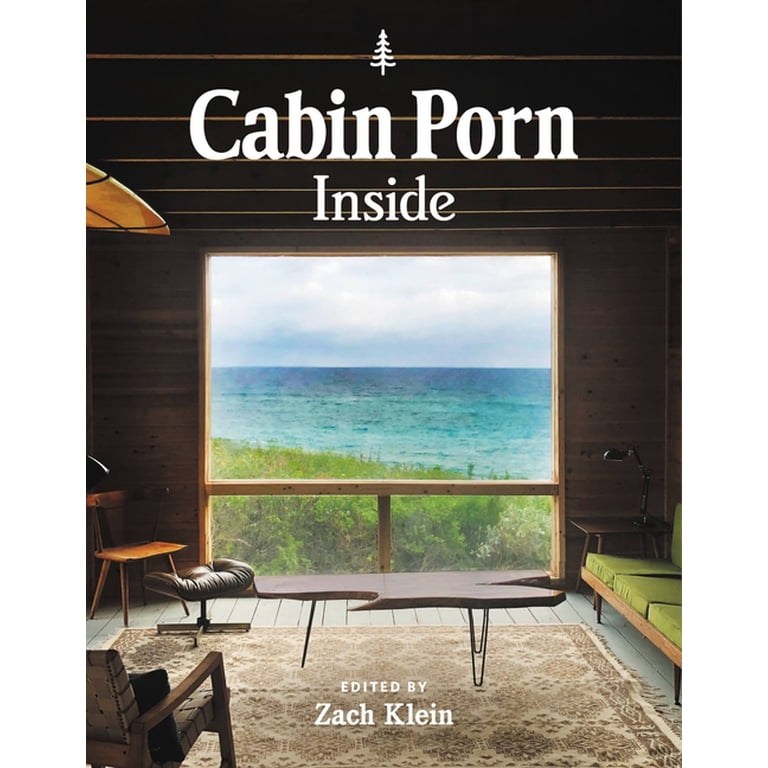 Cabin Porn: Inside, (Paperback) - Walmart.com Cabin Porn: Inside, (Paperback) - Walmart.com