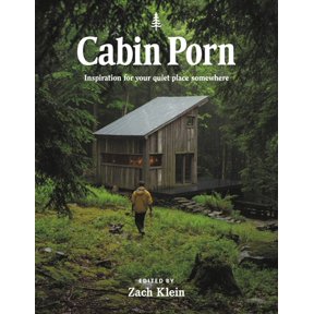 Pre-Owned Cabin Porn: Inspiration for Your Quiet Place Somewhere (Paperback) 031641753X 9780316417532
