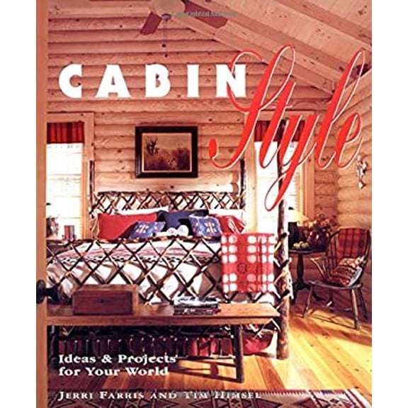 Pre-Owned Cabin Style: Ideas and Projects for Your World (Paperback) 1589230582 9781589230583