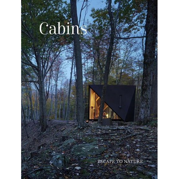 Cabins : Escape to Nature (Hardcover)