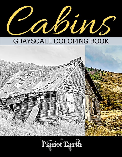 Cabins Grayscale Coloring Book: Adult Coloring Book with Beautiful Images of Old Rustic Cabins and Other Small Shelters., (Paperback)