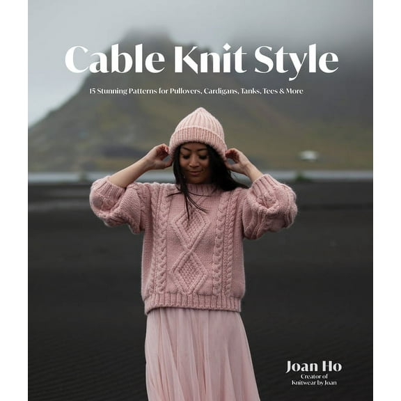 Cable Knit Style: 15 Stunning Patterns for Pullovers, Cardigans, Tanks, Tees & More, (Paperback)