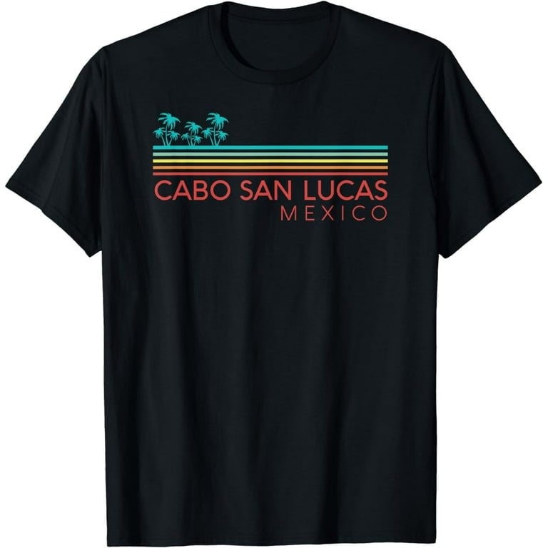 Mexico T-Shirt - Cabo San Lucas Latino Latina Mexico T-Shirt - Cabo San Lucas Latino Latina