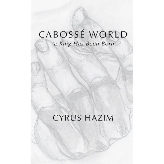 Cabossé World the Trilogy: Cabossé World : 'a King Has Been Born (Series #1) (Paperback)
