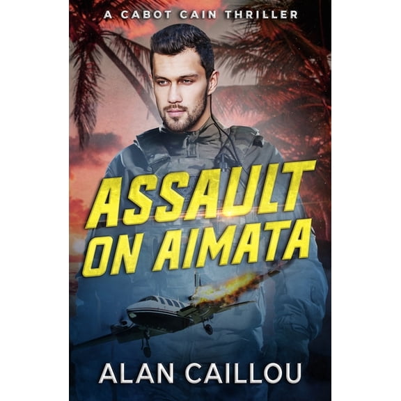 Cabot Cain Assault on Aimata - A Cabot Cain Thriller (Book 6), Book 6, (Paperback)