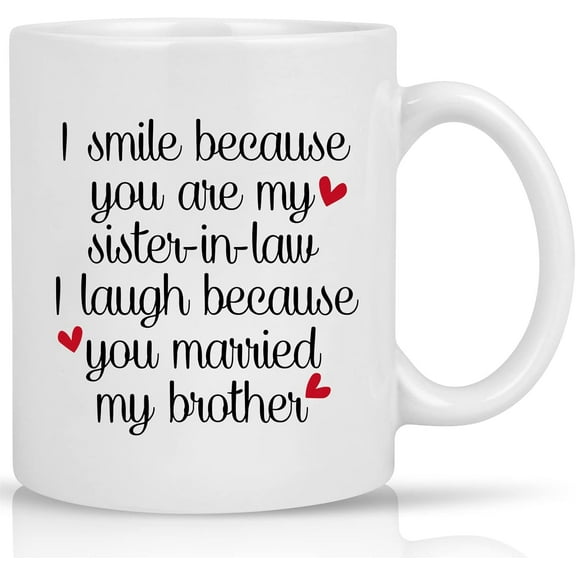 Cabtnca Sister In Law Gifts - I Smile Because You Are My Sister In Law Mug - Mothers Day & Birthday Gifts - 11 Oz White