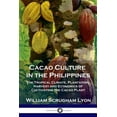 thumbnail image 1 of Cacao Culture in the Philippines: The Tropical Climate, Plantation, Harvest and Economics of Cultivating the Cacao Plant (Paperback), 1 of 1